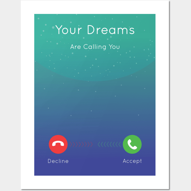 Dreams Are Calling You Decline or Accept Quotes Wall Art by labno4